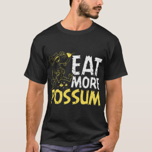 Eat More Possum Funny Trailer Park Redneck Hillbil T-Shirt