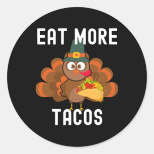 Eat More Tacos Silly Turkey Taco Thanksgiving Day  Classic Round Sticker