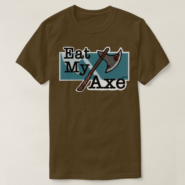 Eat My Axe T-Shirt (Design Front)