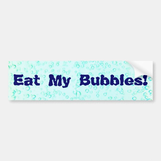 Eat My Bubbles! Bumper Sticker (Front)