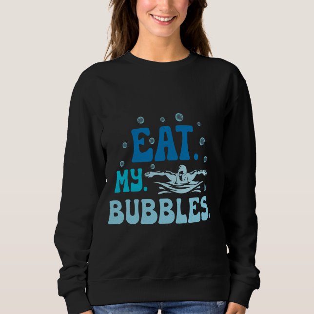 Eat My Bubbles Funny Saying for Swimming tees for  (Front)
