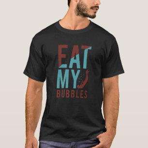 Eat My Bubbles Funny Swimming Swimmer Swim T-Shirt