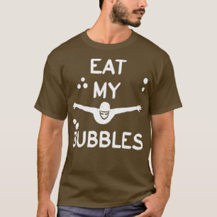 Eat My Bubbles Scuba Diving Funny Swimming Pool T-Shirt