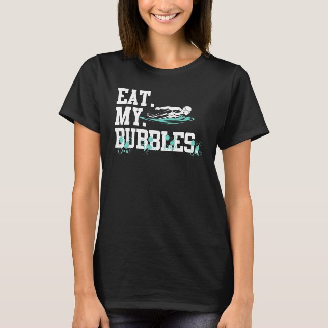 Eat My Bubbles Swim Team Swimmer  For Men Women Ki T-Shirt (Front)