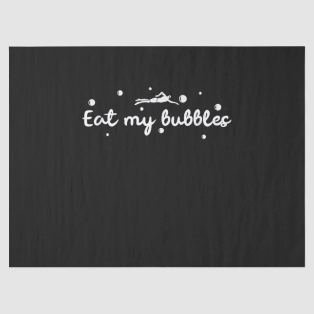 Eat My Bubbles Swimming Gift  A Swimmer Tissue Paper (Front)