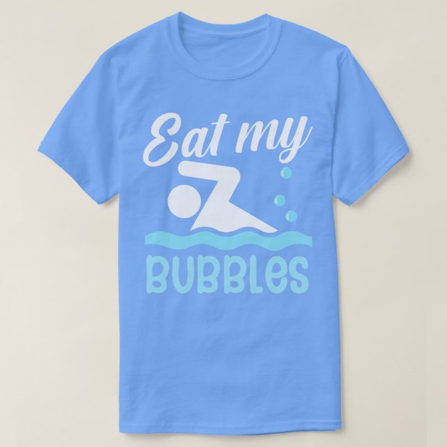Eat my bubbles T-Shirt (Design Front)
