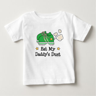 Eat My Daddy's Dust Runner Baby Tee Shirt