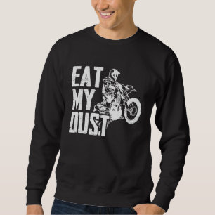 Eat My Dust Dirt Biker Enduro Motorcycle Dirt Biki Sweatshirt