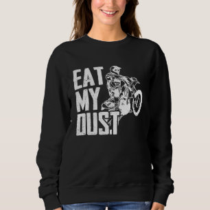 Eat My Dust Dirt Biker Enduro Motorcycle Dirt Biki Sweatshirt
