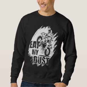 Eat My Dust Dirt Biker Enduro Motorcycle Dirt Biki Sweatshirt