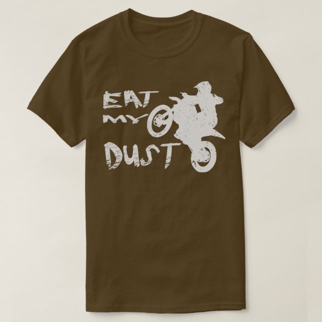 Eat My Dust  T-Shirt (Design Front)