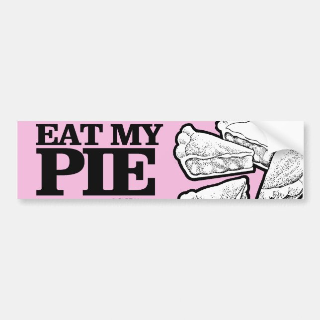EAT MY PIE BUMPER STICKER (Front)