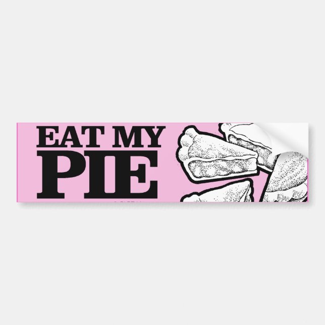 EAT MY PIE -.png Bumper Sticker (Front)