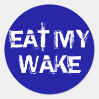 EAT MY WAKE