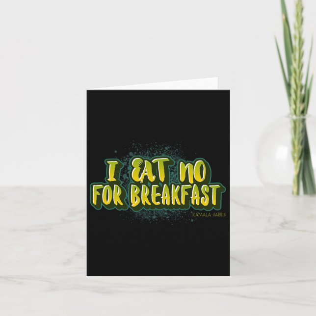Eat No For Breakfast- Kamala Harris Quote  Card (Front)