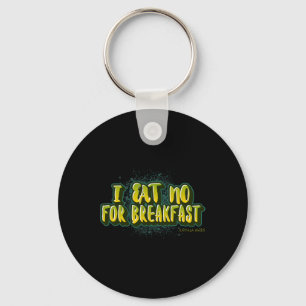 Eat No For Breakfast- Kamala Harris Quote Key Ring