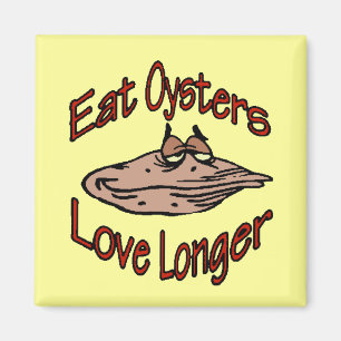 Eat Oysters Love Longer Magnet