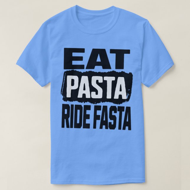 Eat Pasta Ride Fasta T-Shirt (Design Front)