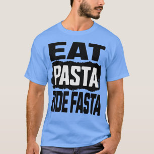 Eat Pasta Ride Fasta T-Shirt