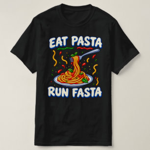 Eat Pasta Run Fasta , Funny Pasta , Italian Food T-Shirt