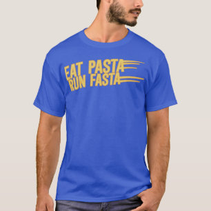 Eat Pasta run Fasta T-Shirt