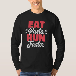 Eat Pasta Run Faster Spaghetti Joke Food T-Shirt