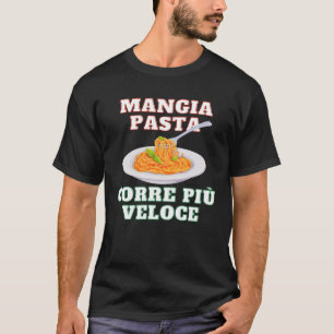 Eat pasta run faster T-Shirt