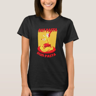 Eat Pasta Run Pasta Carbohydrate Rich Pasta T-Shirt