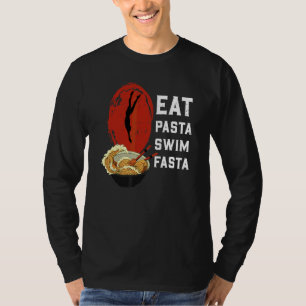 Eat Pasta Swim Fasta  Swimmer Swimming Water Sport T-Shirt