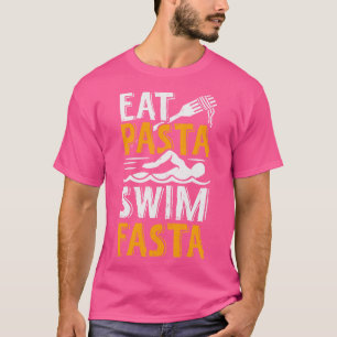 Eat Pasta Swim Fasta Swimming Swimmer Gift  T-Shirt