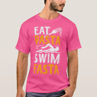 Eat Pasta Swim Fasta Swimming Swimmer Gift T-Shirt