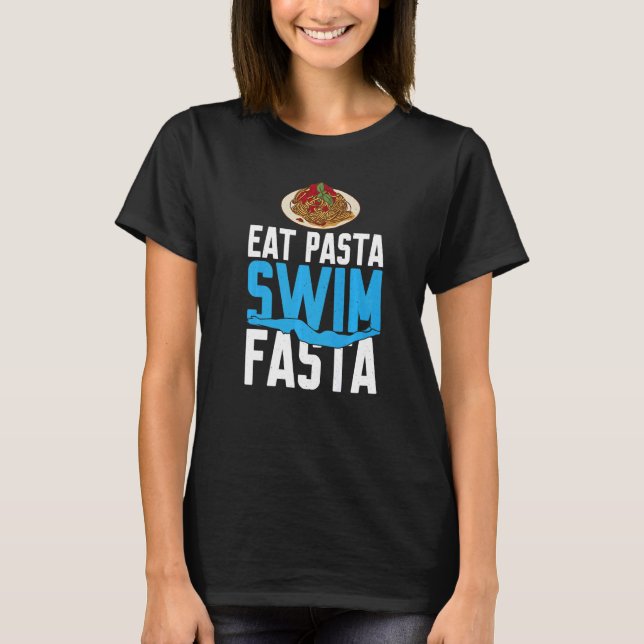 Eat Pasta Swim Fasta T-Shirt (Front)