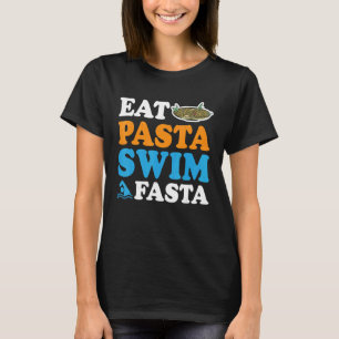 Eat Pasta Swim Fasta T-Shirt