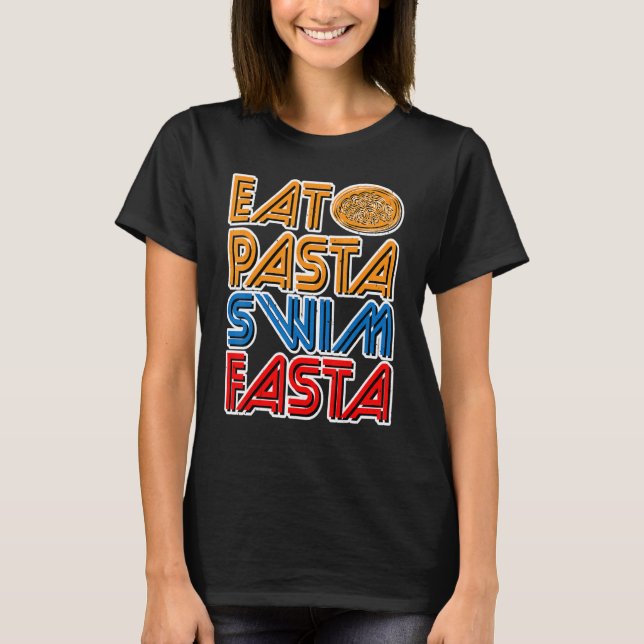 Eat Pasta Swim Fasta      T-Shirt (Front)