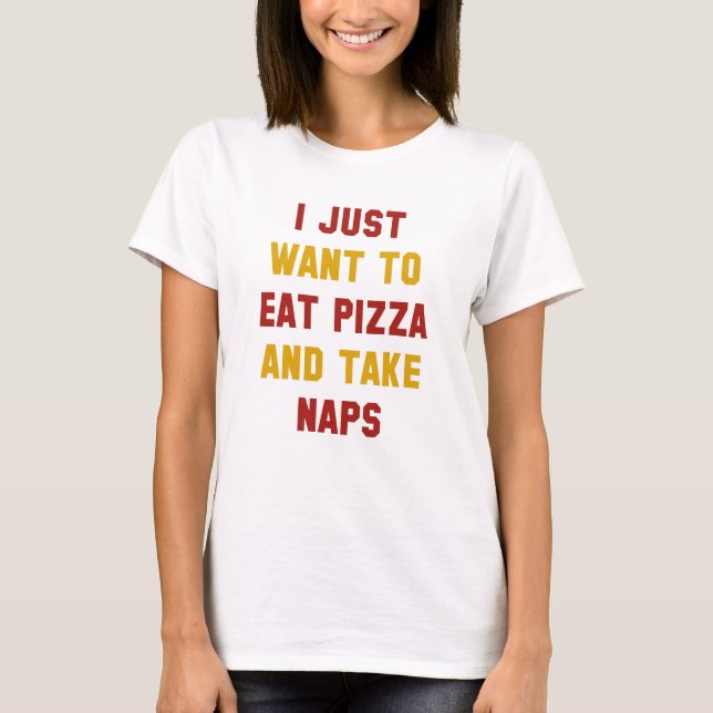 Eat Pizza And Take Naps T-Shirt (Front)