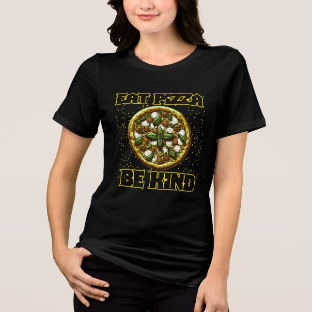 eat pizza be kind Tri-Blend shirt (Front)