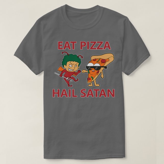 Eat Pizza Hail Satan  T-Shirt (Design Front)