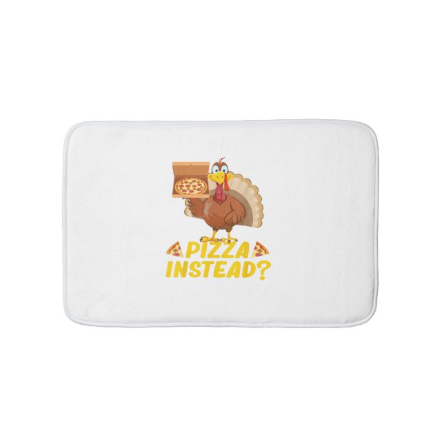 Eat pizza instead of turkey on Thanksgiving  Bath Mat (Front)