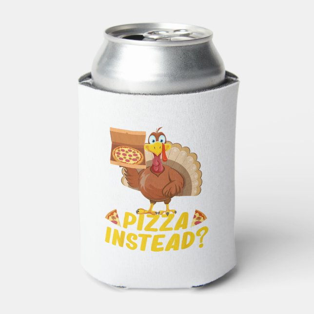 Eat pizza instead of turkey on Thanksgiving  Can Cooler (Can Front)