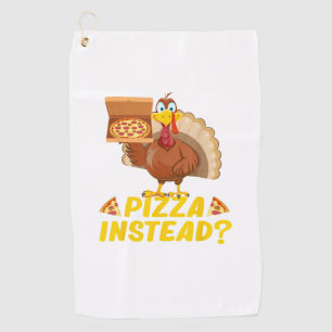 Eat pizza instead of turkey on Thanksgiving Golf Towel