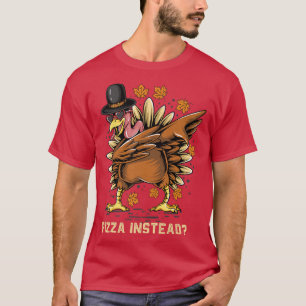 Eat Pizza Instead Thanksgiving Turkey Funny Fall P T-Shirt