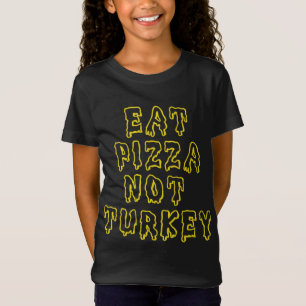 Eat Pizza Not Turkey Funny Thanksgiving T-Shirt