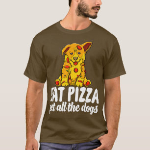 Eat Pizza Pet All The Dogs Funny Women Dog Lovers  T-Shirt
