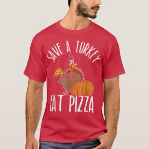 Eat Pizza Turkey for a Vegan Turkey Thanksgiving T T-Shirt