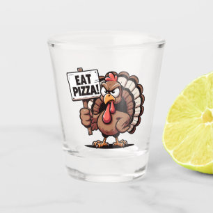Eat Pizza Turkey Shot Glass