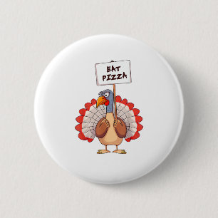 Eat Pizza Turkey Thanksgiving Adult Vegan Funny  6 Cm Round Badge