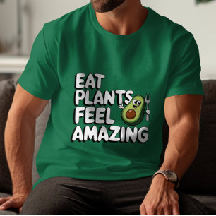 Eat Plants, Feel Amazing T-Shirt
