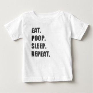 Eat. Poop. Sleep. Repeat. Baby T-Shirt