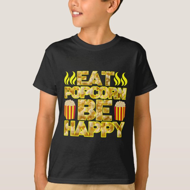 eat popcorn be happy T-Shirt (Front)