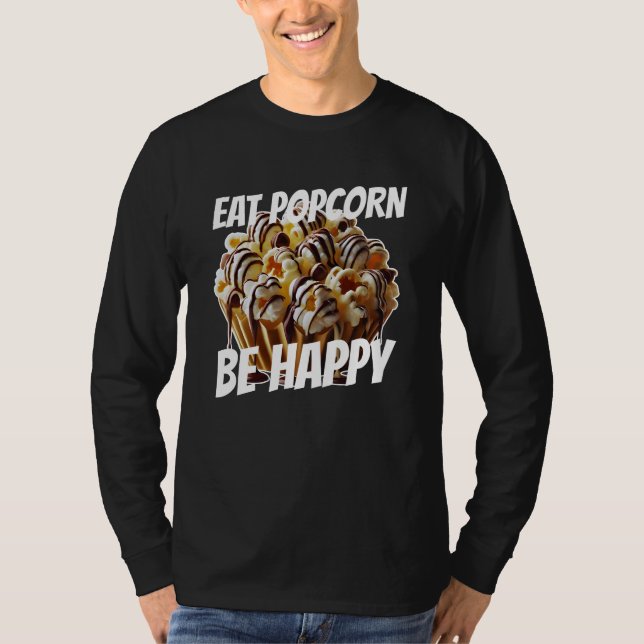 eat popcorn be happy T-Shirt (Front)